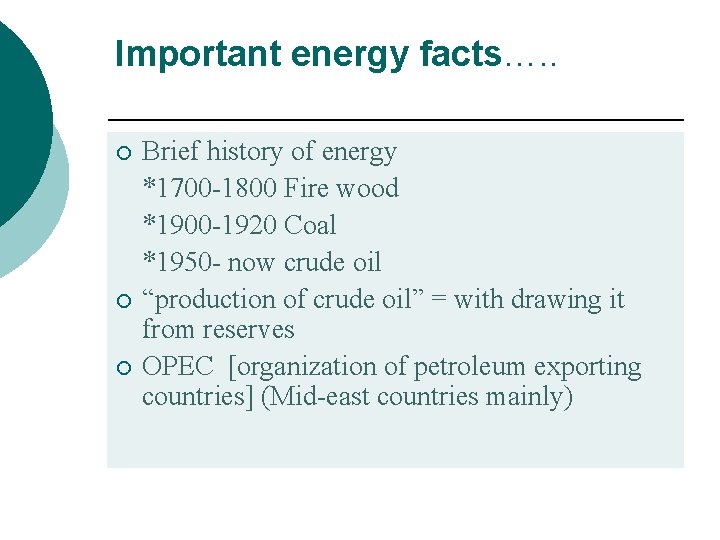 Important energy facts…. . ¡ ¡ ¡ Brief history of energy *1700 -1800 Fire