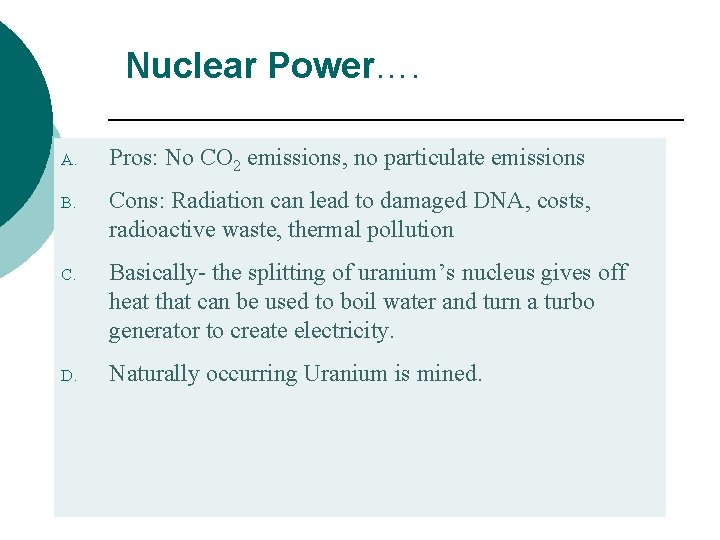 Nuclear Power…. A. Pros: No CO 2 emissions, no particulate emissions B. Cons: Radiation