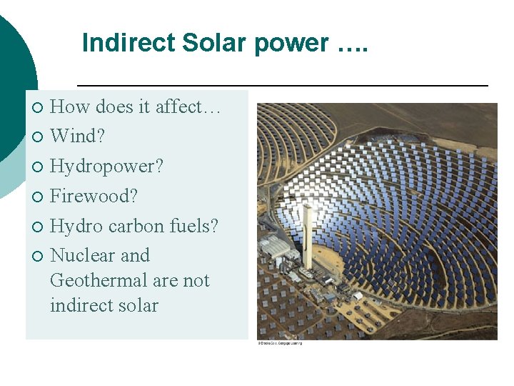 Indirect Solar power …. How does it affect… ¡ Wind? ¡ Hydropower? ¡ Firewood?