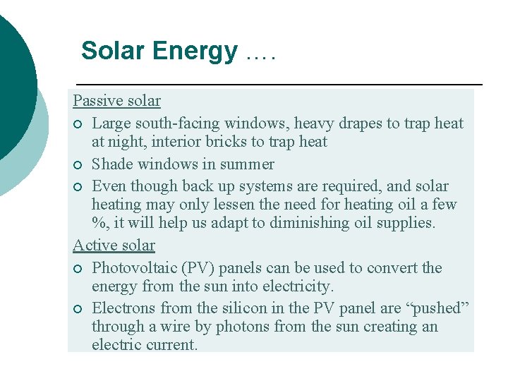 Solar Energy …. Passive solar ¡ Large south-facing windows, heavy drapes to trap heat