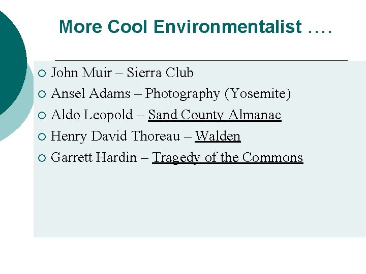 More Cool Environmentalist …. John Muir – Sierra Club ¡ Ansel Adams – Photography