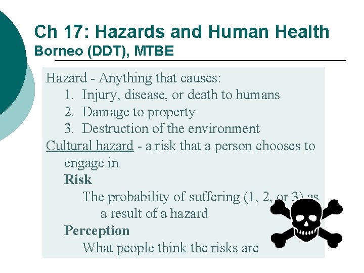 Ch 17: Hazards and Human Health Borneo (DDT), MTBE Hazard - Anything that causes: