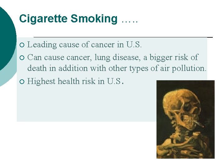 Cigarette Smoking …. . Leading cause of cancer in U. S. ¡ Can cause