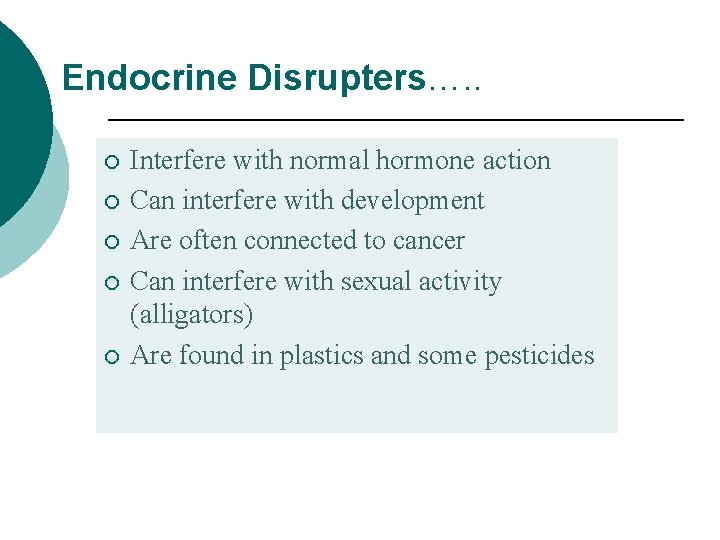 Endocrine Disrupters…. . ¡ ¡ ¡ Interfere with normal hormone action Can interfere with