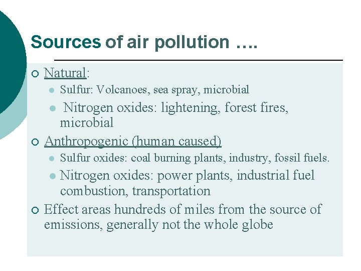 Sources of air pollution …. ¡ Natural: l Sulfur: Volcanoes, sea spray, microbial Nitrogen