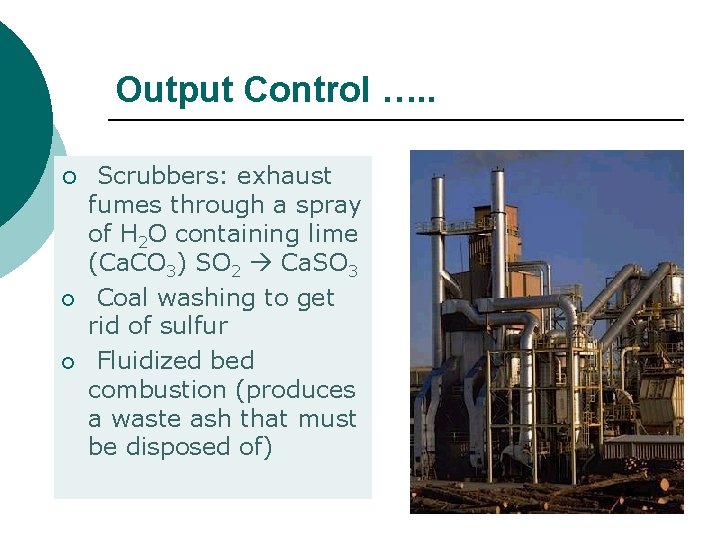 Output Control …. . ¡ ¡ ¡ Scrubbers: exhaust fumes through a spray of