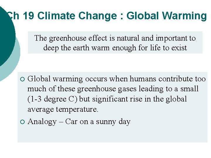Ch 19 Climate Change : Global Warming The greenhouse effect is natural and important