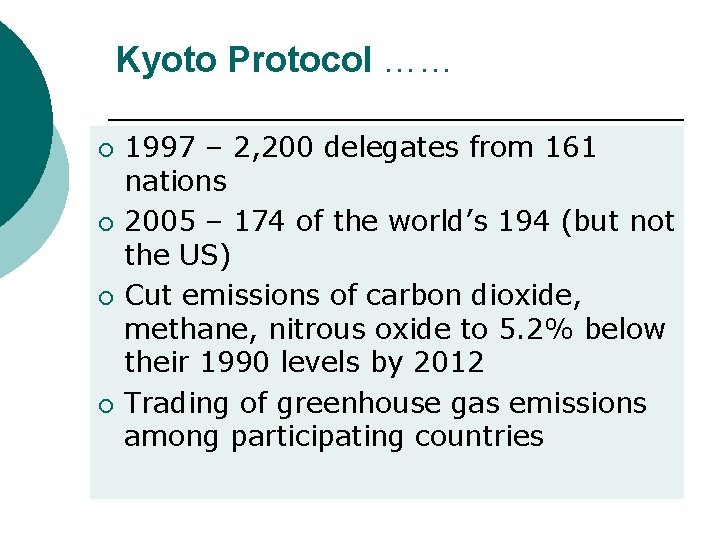 Kyoto Protocol …… ¡ ¡ 1997 – 2, 200 delegates from 161 nations 2005