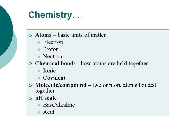 Chemistry…. ¡ ¡ Atoms – basic units of matter l Electron l Proton l