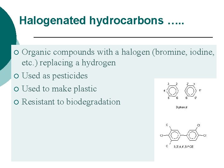 Halogenated hydrocarbons …. . Organic compounds with a halogen (bromine, iodine, etc. ) replacing