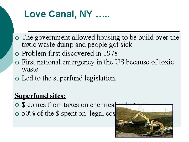 Love Canal, NY …. . ¡ ¡ The government allowed housing to be build