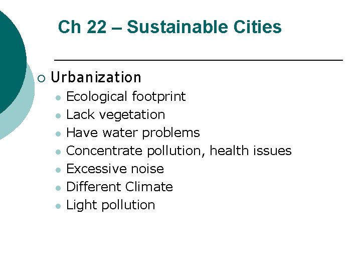 Ch 22 – Sustainable Cities ¡ Urbanization l l l l Ecological footprint Lack