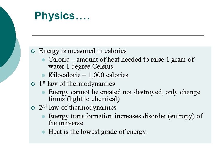 Physics…. ¡ ¡ ¡ Energy is measured in calories l Calorie – amount of