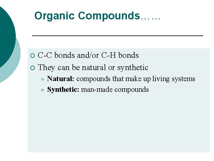 Organic Compounds…… C-C bonds and/or C-H bonds ¡ They can be natural or synthetic