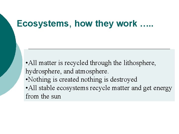 Ecosystems, how they work …. . • All matter is recycled through the lithosphere,