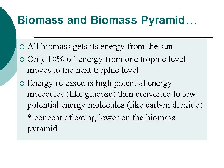 Biomass and Biomass Pyramid… All biomass gets its energy from the sun ¡ Only