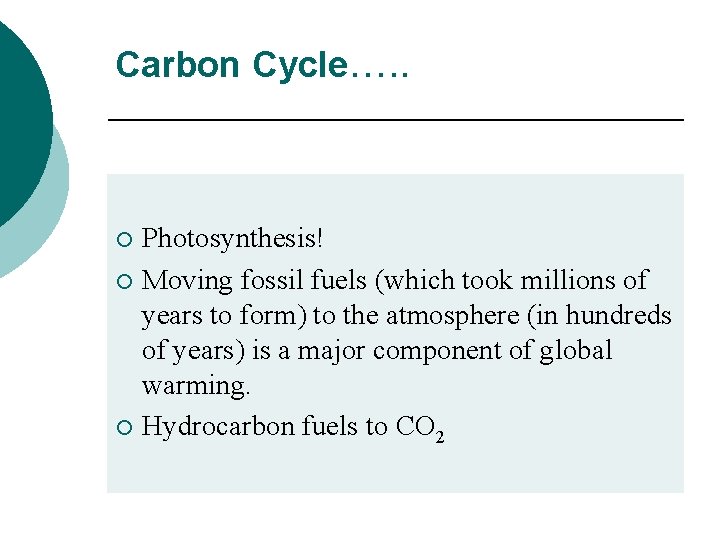 Carbon Cycle…. . Photosynthesis! ¡ Moving fossil fuels (which took millions of years to