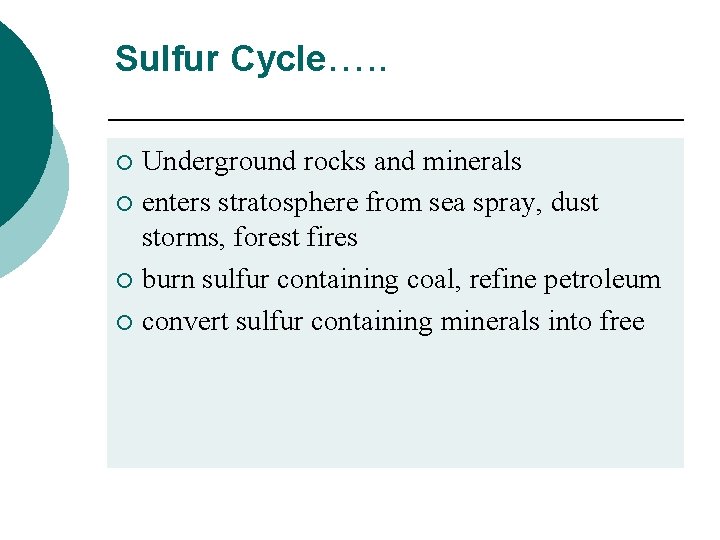 Sulfur Cycle…. . Underground rocks and minerals ¡ enters stratosphere from sea spray, dust