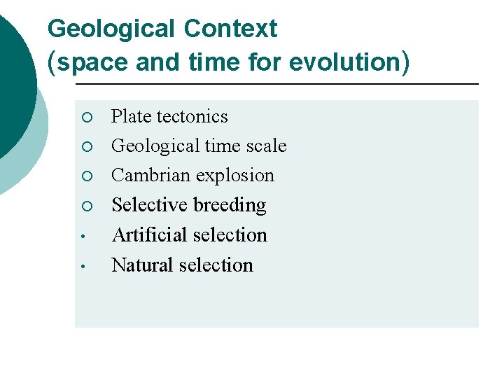 Geological Context (space and time for evolution) ¡ ¡ • • Plate tectonics Geological