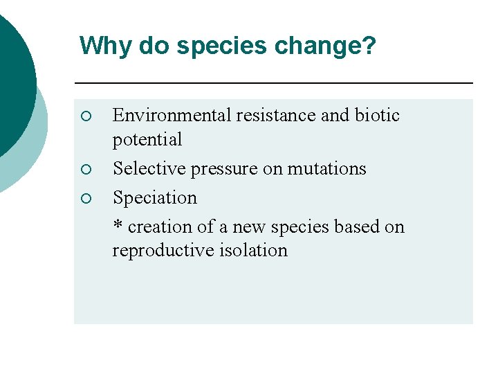 Why do species change? ¡ ¡ ¡ Environmental resistance and biotic potential Selective pressure