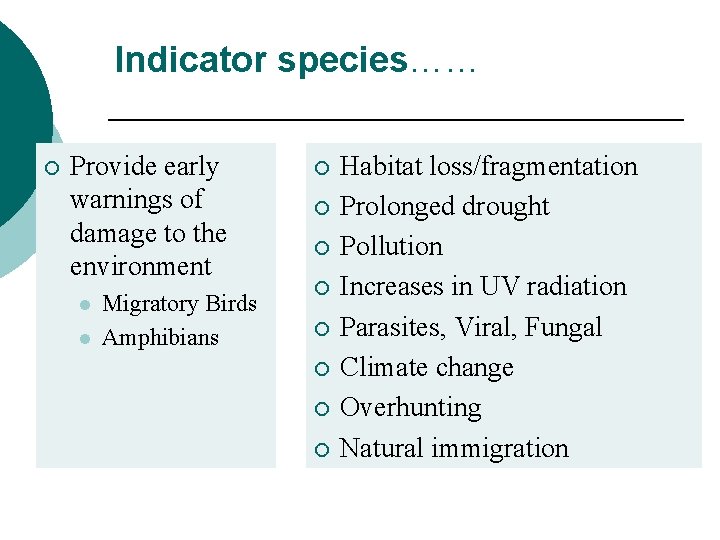 Indicator species…… ¡ Provide early warnings of damage to the environment l l Migratory