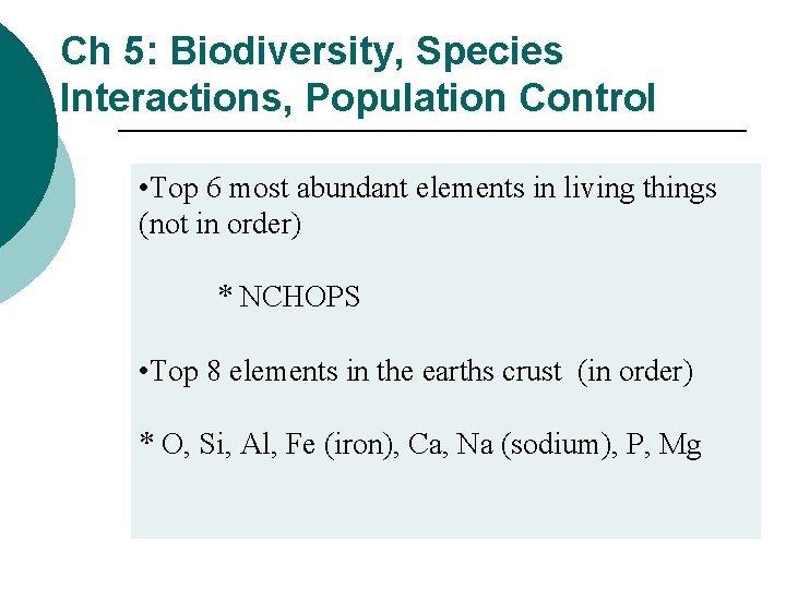 Ch 5: Biodiversity, Species Interactions, Population Control • Top 6 most abundant elements in