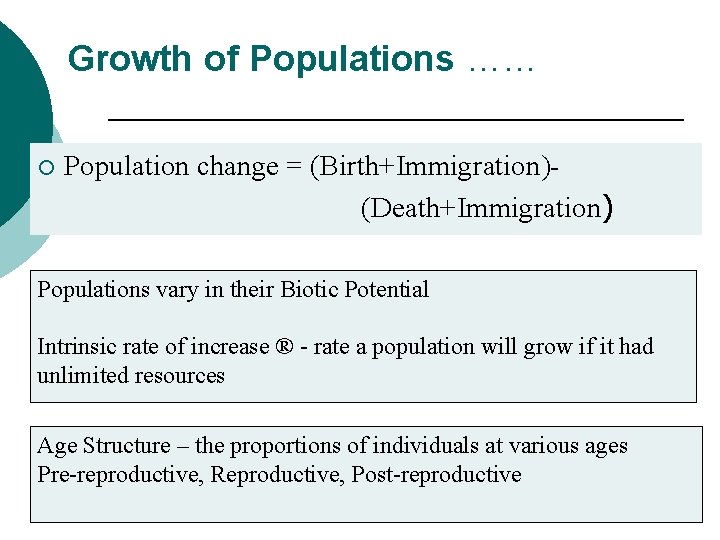 Growth of Populations …… ¡ Population change = (Birth+Immigration)(Death+Immigration) Populations vary in their Biotic