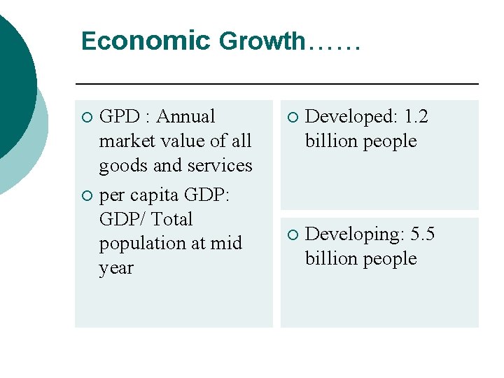 Economic Growth…… GPD : Annual market value of all goods and services ¡ per