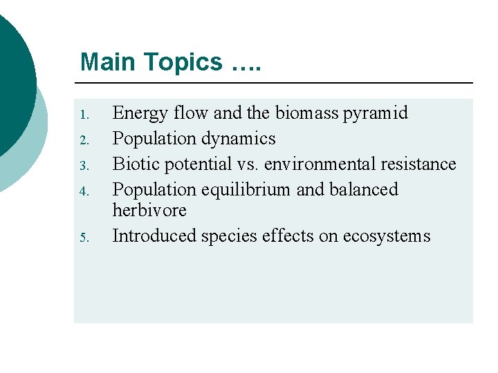 Main Topics …. 1. 2. 3. 4. 5. Energy flow and the biomass pyramid