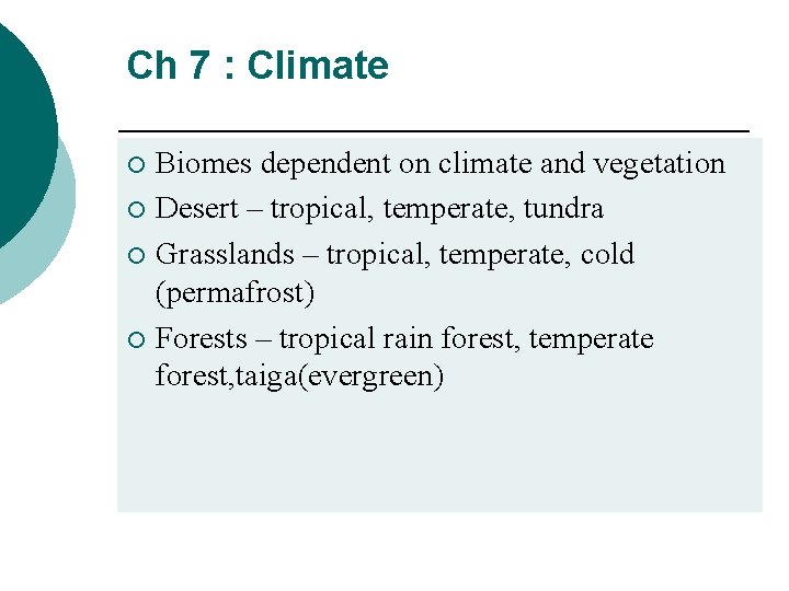 Ch 7 : Climate Biomes dependent on climate and vegetation ¡ Desert – tropical,