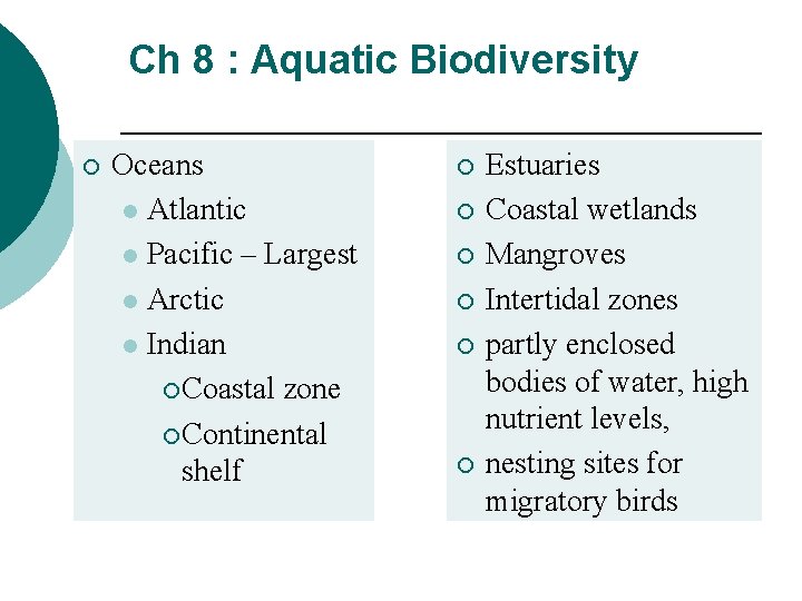 Ch 8 : Aquatic Biodiversity ¡ Oceans l Atlantic l Pacific – Largest l