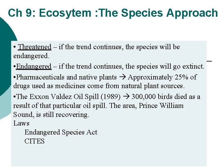 Ch 9: Ecosytem : The Species Approach • Threatened – if the trend continues,