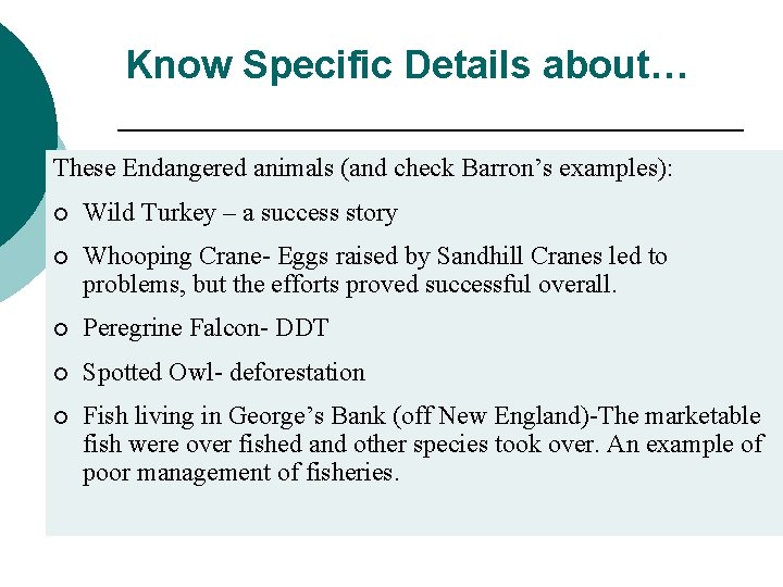 Know Specific Details about… These Endangered animals (and check Barron’s examples): ¡ Wild Turkey