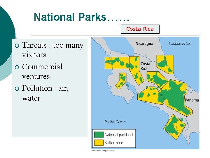 National Parks…… Costa Rica ¡ ¡ ¡ Threats : too many visitors Commercial ventures