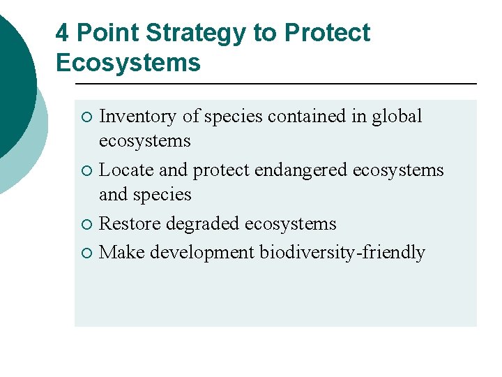 4 Point Strategy to Protect Ecosystems Inventory of species contained in global ecosystems ¡