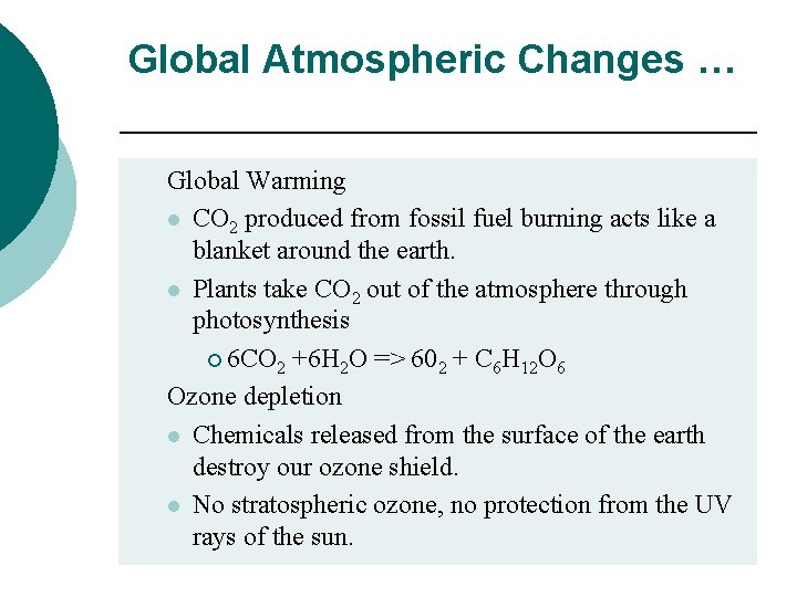 Global Atmospheric Changes … Global Warming l CO 2 produced from fossil fuel burning