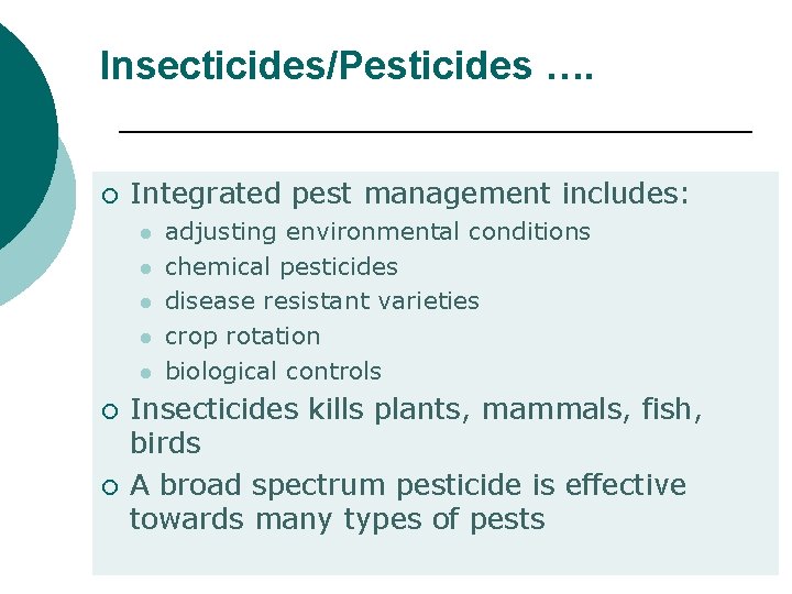 Insecticides/Pesticides …. ¡ Integrated pest management includes: l l l ¡ ¡ adjusting environmental