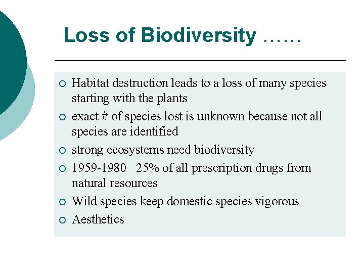 Loss of Biodiversity …… ¡ ¡ ¡ Habitat destruction leads to a loss of