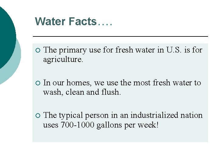 Water Facts…. ¡ The primary use for fresh water in U. S. is for