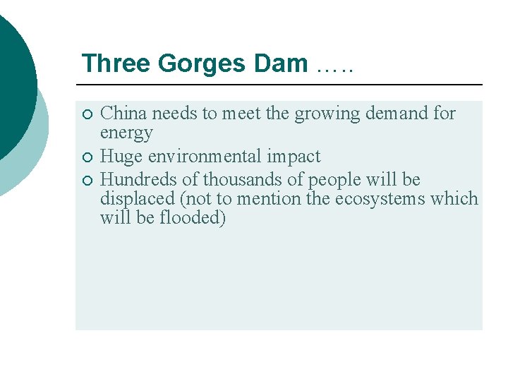 Three Gorges Dam …. . ¡ ¡ ¡ China needs to meet the growing