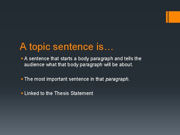 A topic sentence is… § A sentence that starts a body paragraph and tells