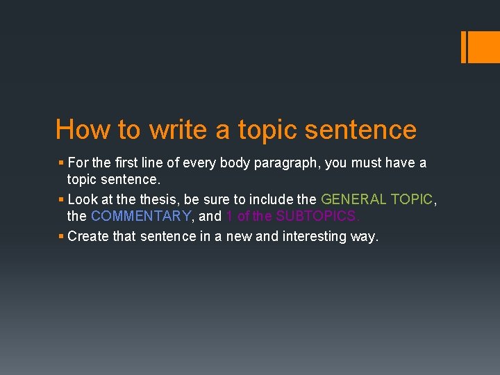 How to write a topic sentence § For the first line of every body