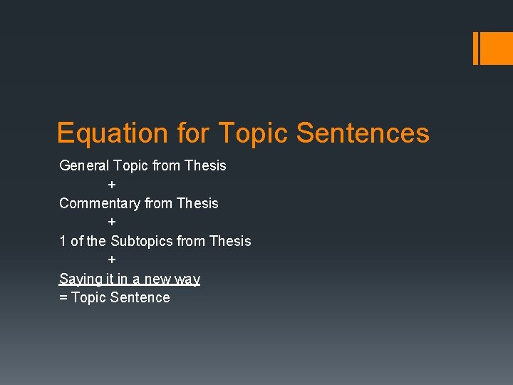 Equation for Topic Sentences General Topic from Thesis + Commentary from Thesis + 1