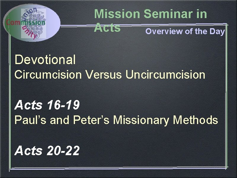Mission Seminar in Acts Overview of the Day Devotional Circumcision Versus Uncircumcision Acts 16 Mission Seminar in Acts Overview of the Day Devotional Circumcision Versus Uncircumcision Acts 16
