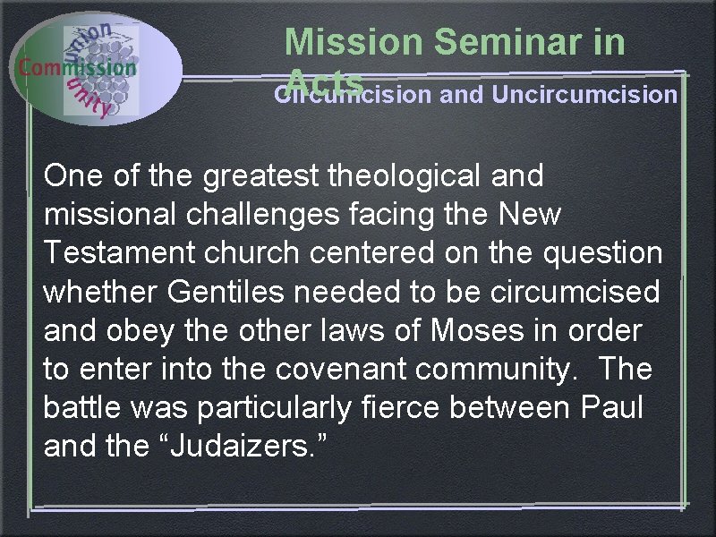 Mission Seminar in Acts Circumcision and Uncircumcision One of the greatest theological and missional Mission Seminar in Acts Circumcision and Uncircumcision One of the greatest theological and missional