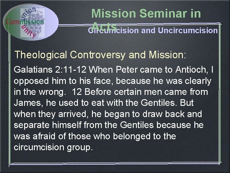 Mission Seminar in Acts Circumcision and Uncircumcision Theological Controversy and Mission: Galatians 2: 11 Mission Seminar in Acts Circumcision and Uncircumcision Theological Controversy and Mission: Galatians 2: 11