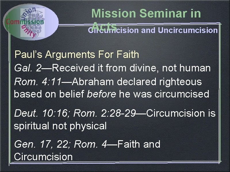 Mission Seminar in Acts Circumcision and Uncircumcision Paul’s Arguments For Faith Gal. 2—Received it Mission Seminar in Acts Circumcision and Uncircumcision Paul’s Arguments For Faith Gal. 2—Received it