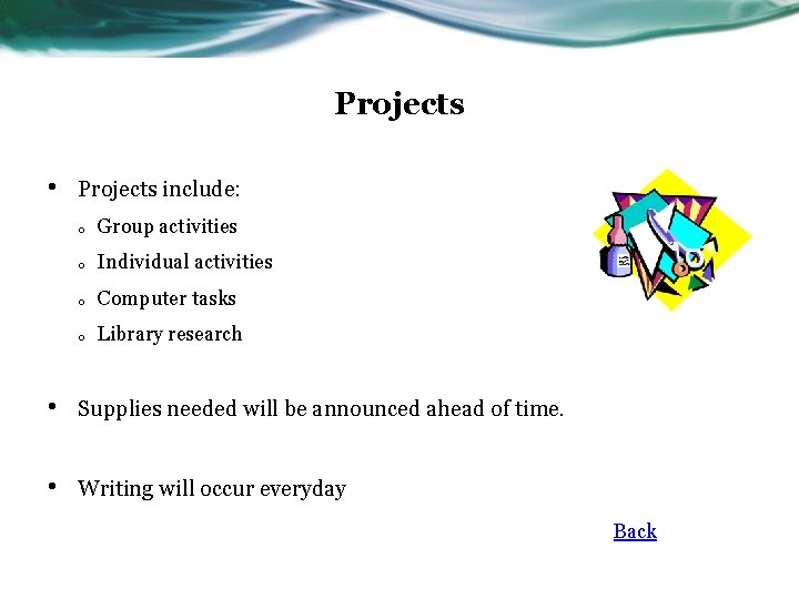 Projects • Projects include: o Group activities o Individual activities o Computer tasks o Projects • Projects include: o Group activities o Individual activities o Computer tasks o