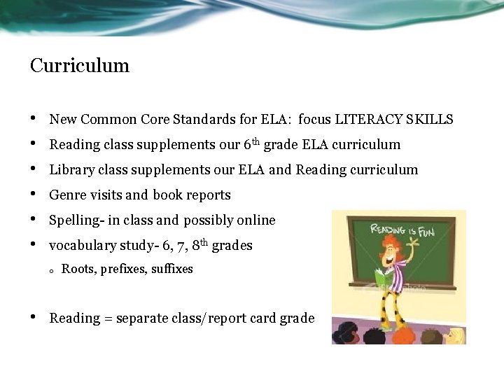 Curriculum • • • New Common Core Standards for ELA: focus LITERACY SKILLS Reading Curriculum • • • New Common Core Standards for ELA: focus LITERACY SKILLS Reading