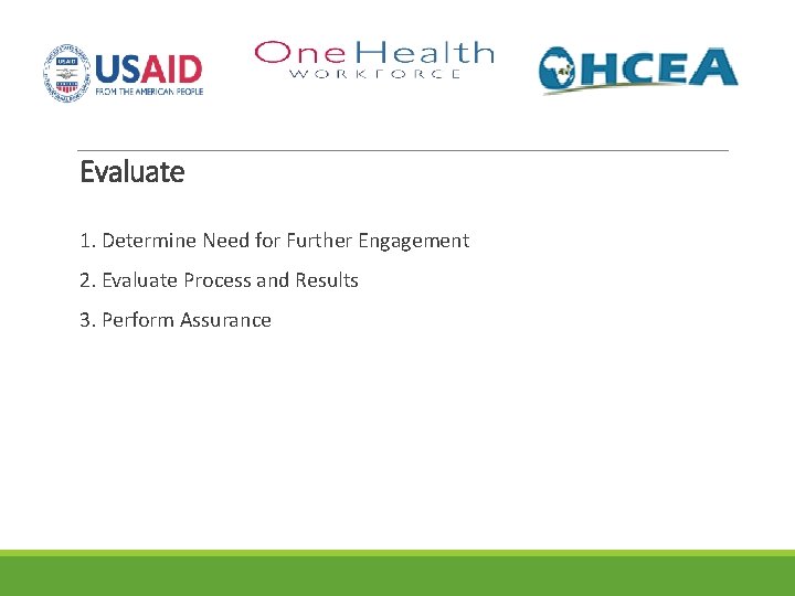 Evaluate 1. Determine Need for Further Engagement 2. Evaluate Process and Results 3. Perform